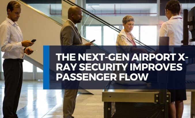  Reducing Terminal Friction – The Next-Gen Airport X-ray Security Solutions Accelerate Passenger Flow