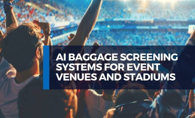 Event Venues and Stadiums Are Now Borrowing AI Baggage Screening Systems Technology From the Aviation World